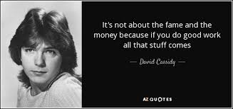 TOP 25 QUOTES BY DAVID CASSIDY | A-Z Quotes via Relatably.com