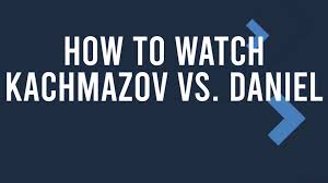 Kachmazov vs. Daniel Live Stream & TV Channel, September 20