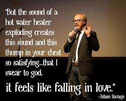 Adam Savage of MythBusters | Quotes | Pinterest | Savages, Water ... via Relatably.com