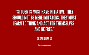 Students must have initiative; they should not be mere imitators ... via Relatably.com