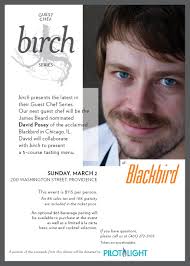 Our next guest chef will be the James Beard nominated David Posey of the acclaimed Blackbird in Chicago, IL. David will collaborate with birch to present a ... - birchposeyvcsweb