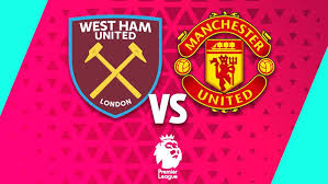 ¿Cuándo y dónde ver el West Ham vs Manchester United?