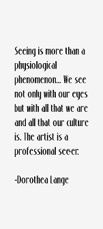 Quotes by Dorothea Lange @ Like Success via Relatably.com