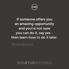 Startup Quotes - If someone offers you an amazing opportunity and... via Relatably.com