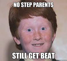 No step parents still get beat &middot; No step parents still get beat Over Confident Ginger &middot; add your own caption. 116 shares - cfc8fe52733ecce52e88a50b04f883b56360672ccc22d16a11ad3474d6f08651