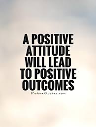 a-positive-attitude-will-lead-to-positive-outcomes-quote-1.jpg via Relatably.com