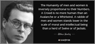 Aldous Huxley quote: The Humanity of men and women is inversely ... via Relatably.com