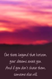 Out there beyond that horizon, your dreams await you | Best Love ... via Relatably.com