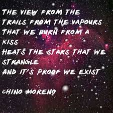 Just one example of my favourite lyrics by Chino Moreno. | Quotes ... via Relatably.com