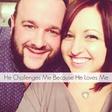 He Challenges Me Because He Loves Me | Prairie Californian. I found this quote via this article by Matt Walsh on the Huffington Post the other day. - He-Challenges-Me-Because-He-Loves-Me-Prairie-Californian.jpg