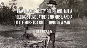 Travel and society polish one, but a rolling stone gathers no moss ... via Relatably.com