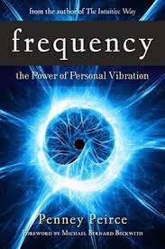 Frequency: The Power of Personal Vibration by Penney Peirce ... via Relatably.com