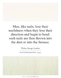 Men, like nails, lose their usefulness when they lose their... via Relatably.com