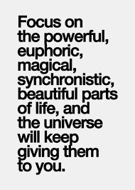 Quotes I Love! Focus on the powerful, euphoric, magical ... via Relatably.com