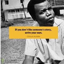 Motivational Monday: Chinua Achebe Quotes &#39;Write Your Story&#39; via Relatably.com