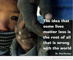 Dr-Paul-Farmer-Some-Lives-Matter-Less-Life-Love-Quotes.jpg via Relatably.com