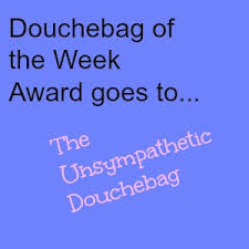 Douchebag? Yes! Award Winning Douchebag? Not Quite. via Relatably.com