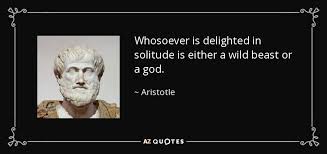 Aristotle quote: Whosoever is delighted in solitude is either a ... via Relatably.com