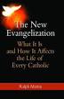 The New Evangelization: What It Is and How It Affects the Life of Every Catholic (2012)
