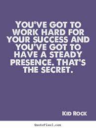 Success quotes - You&#39;ve got to work hard for your success and.. via Relatably.com