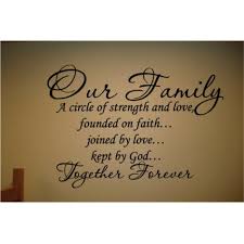 Our family is a circle of strength; founded on faith, joined by ... via Relatably.com