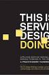 This Is Service Design Doing: Applying Service Design Thinking in the Real World