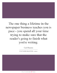 The one thing a lifetime in the newspaper business teaches you... via Relatably.com