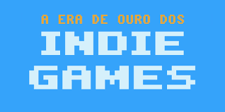 Resultado de imagem para jogos indie