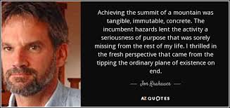 Jon Krakauer quote: Achieving the summit of a mountain was ... via Relatably.com