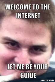 Image result for welcome to the internet meme