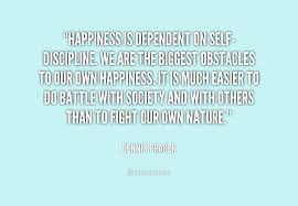 Happiness is dependent on self-discipline. We are the biggest ... via Relatably.com