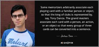Joshua Foer quote: Some memorizers arbitrarily associate each ... via Relatably.com