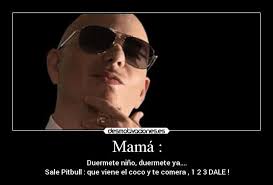 Carteles y Desmotivaciones de pitbull coco duermete nino ya mama. carteles pitbull coco duermete nino mama desmotivaciones - pitbull610x290