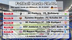 Fußball heute: Ergebnisse & Spiele am 28.10.2026 im Überblick