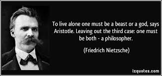 To live alone one must be a beast or a god, says Aristotle ... via Relatably.com