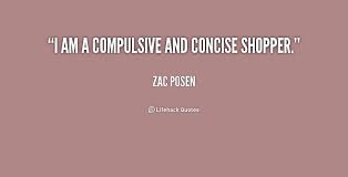 I am a compulsive and concise shopper. - Zac Posen at Lifehack Quotes via Relatably.com