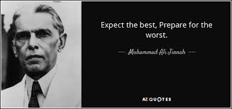 Muhammad Ali Jinnah quote: Expect the best, Prepare for the worst. via Relatably.com