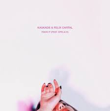 Kaskade & Felix Cartal feat. Ofelia K - Fakin It (Original Mix)