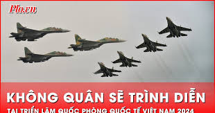 Lực lượng không quân sẽ trình diễn tại Triển lãm Quốc phòng quốc tế Việt Nam 2024