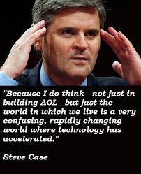 Steve Case Quotes. QuotesGram via Relatably.com