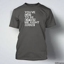 Funny tShirt Quotes - T-Shirts Blog Articles via Relatably.com