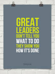 Great leaders won&#39;t tell you what to do. They show you how it&#39;s ... via Relatably.com