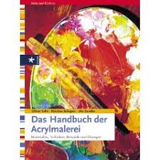 Das Handbuch der Acrylmalerei, von Kristina Schaper und Oliver ...
