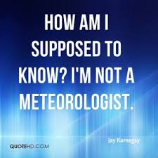 Meteorologist Quotes - Page 1 | QuoteHD via Relatably.com