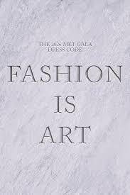 Met Gala 2026: “Costume Art” Theme Redefines Fashion as Fine Art