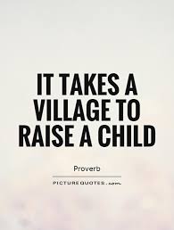 it-takes-a-village-to-raise-a-child-quote-1.jpg via Relatably.com