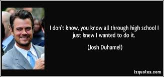 Josh Duhamel Quotes. QuotesGram via Relatably.com