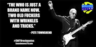 Rock Quote: Pete Townshend - Soundwaves TV via Relatably.com