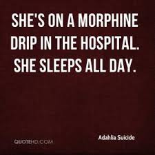 Morphine Quotes. QuotesGram via Relatably.com