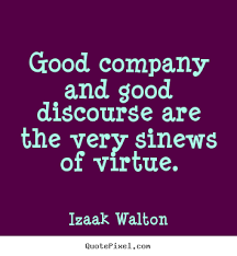 Friendship quotes - Good company and good discourse are the very ... via Relatably.com